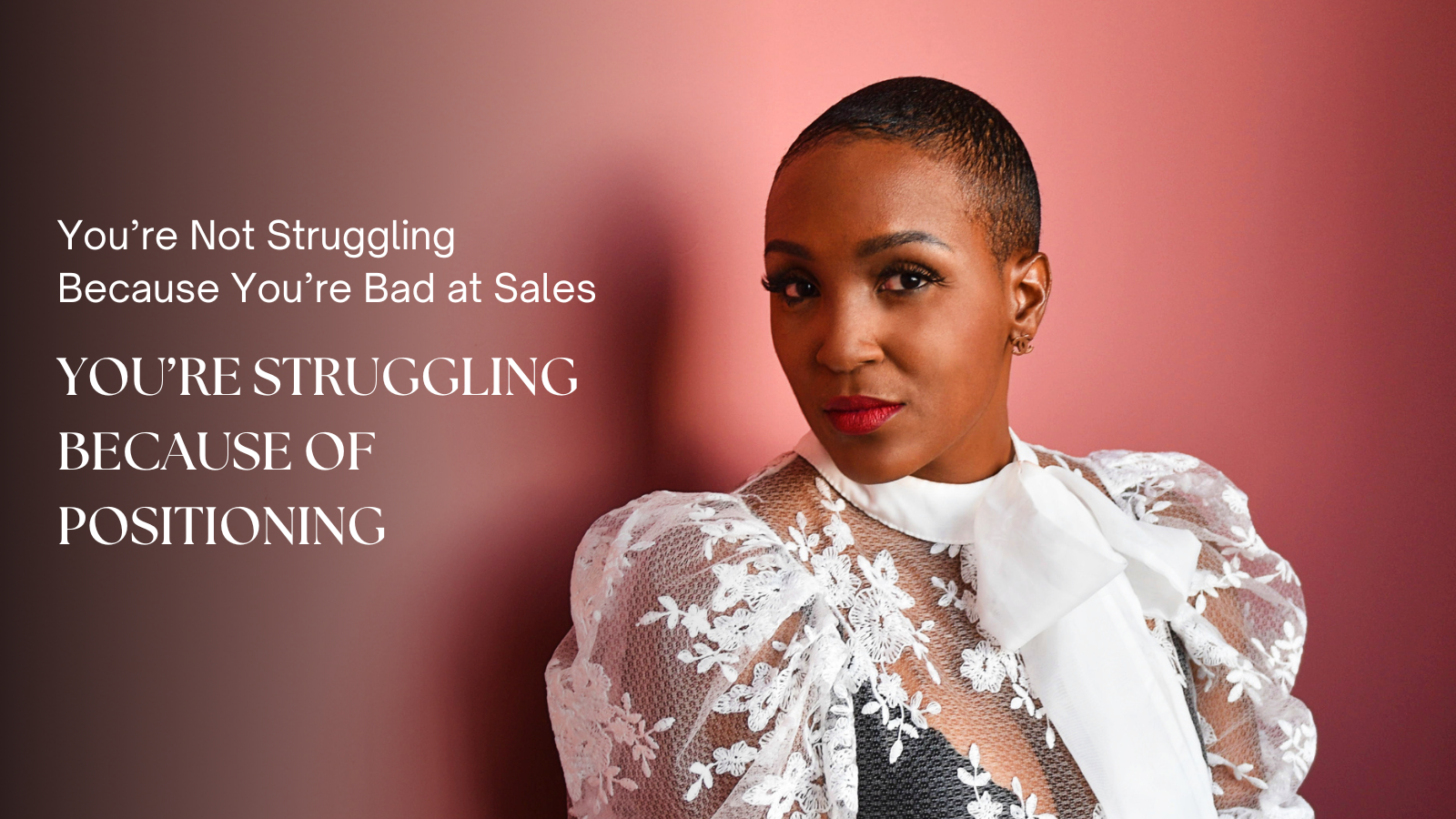 You’re Not Struggling Because You’re Bad at Sales—You’re Struggling Because of Positioning